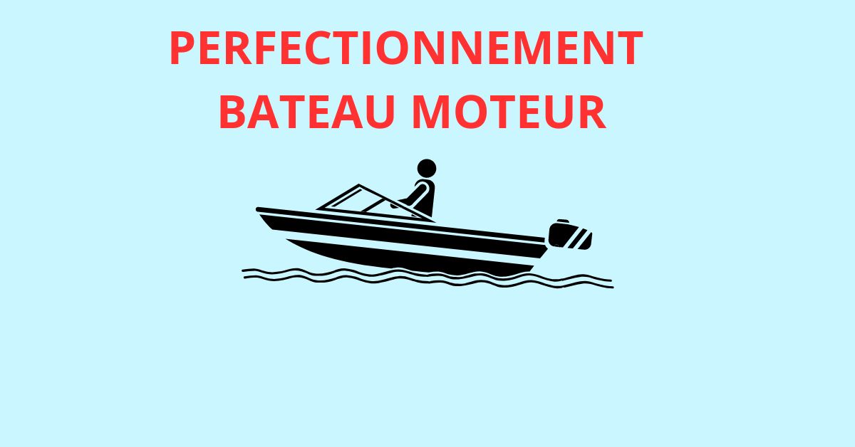 PERFECTIONNEMENT BATEAU A MOTEUR
