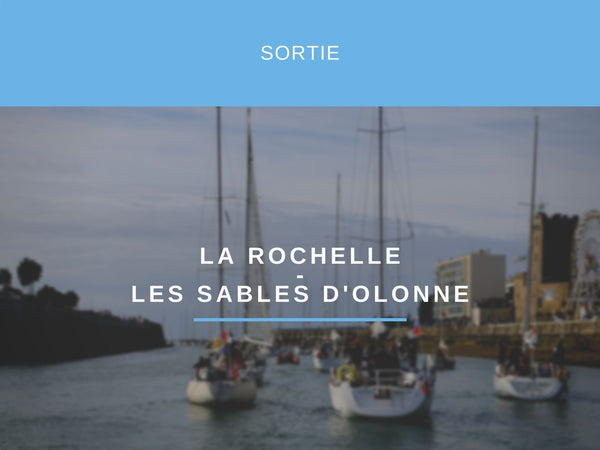 SORTIE VOILE LA ROCHELLE - LES SABLES D' OLONNE