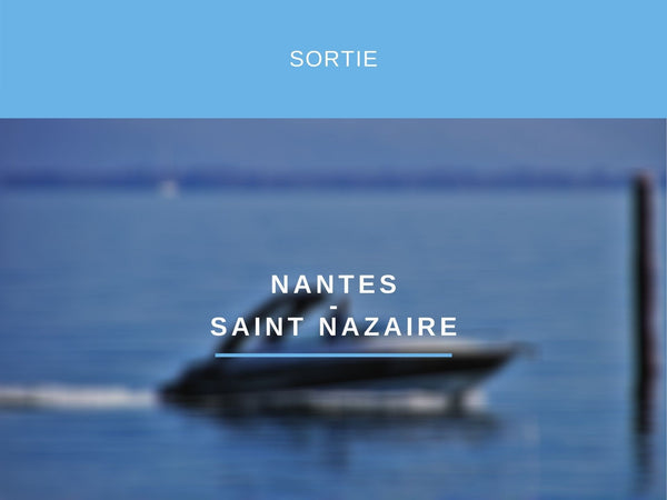 SORTIE BATEAU NANTES - ST NAZAIRE